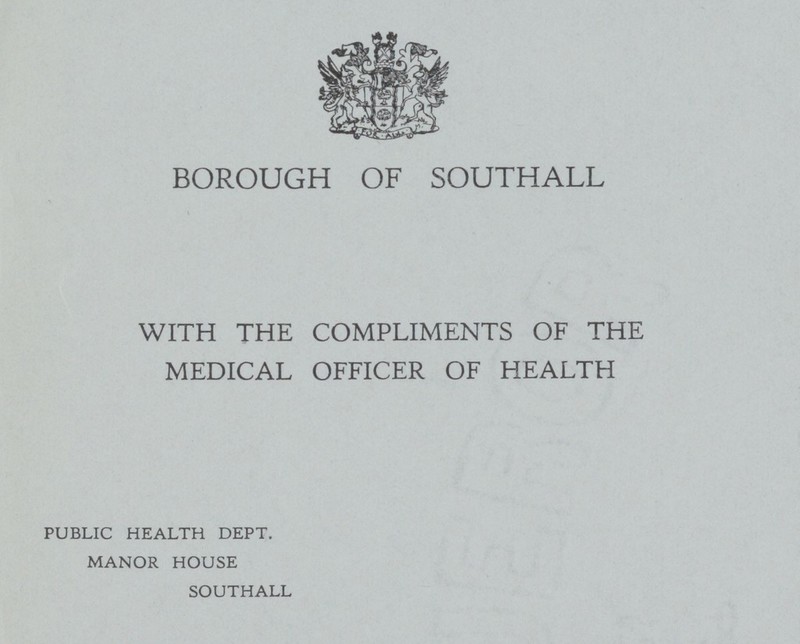 BOROUGH OF SOUTHALL WITH THE COMPLIMENTS OF THE MEDICAL OFFICER OF HEALTH PUBLIC HEALTH DEPT. MANOR HOUSE SOUTHALL