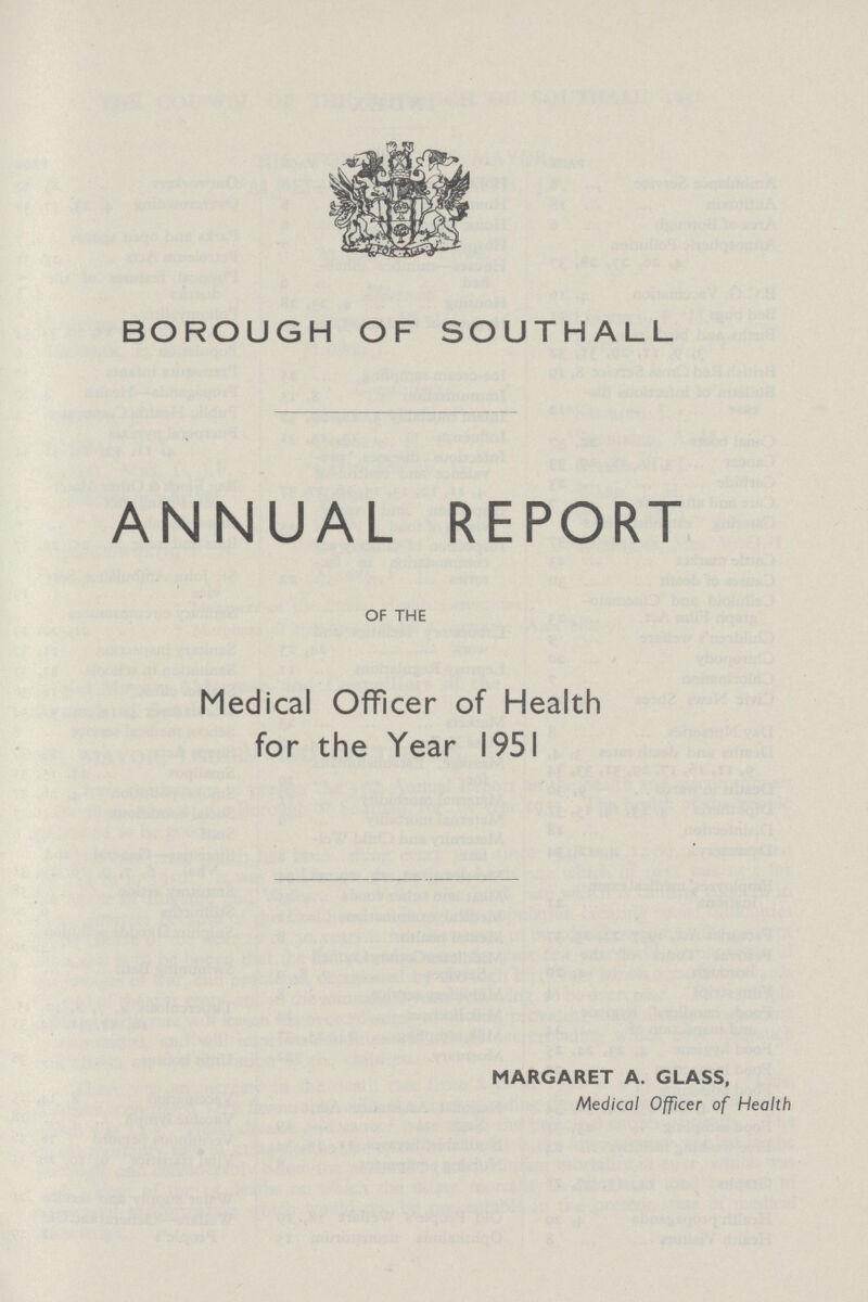 BOROUGH OF SOUTHALL ANNUAL REPORT OF THE Medical Officer of Health for the Year 1951 MARGARET A. GLASS, Medical Officer of Health