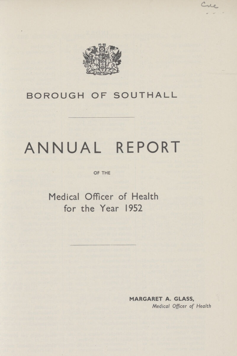 BOROUGH OF SOUTHALL ANNUAL REPORT OF THE Medical Officer of Health for the Year 1952 MARGARET A. GLASS, Medical Officer of Health