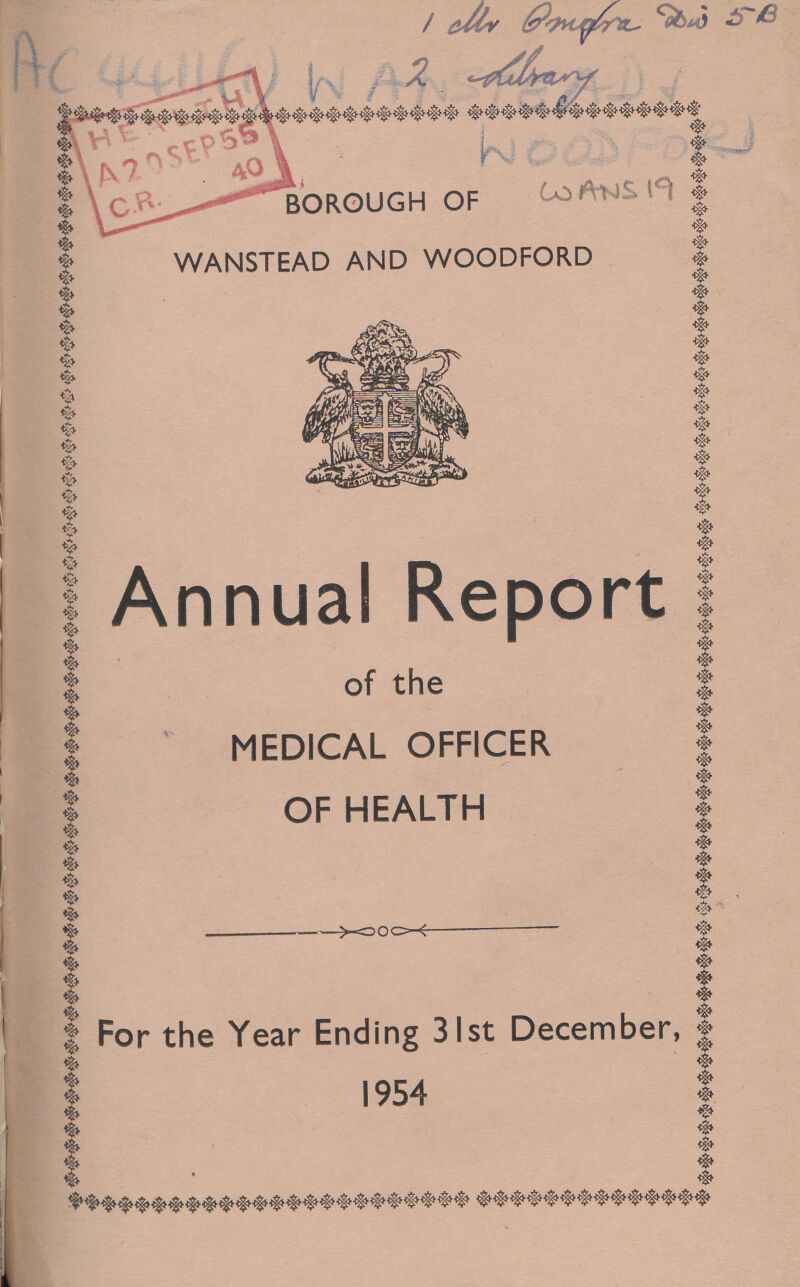 AC 4411(1) 1 the emgra dw 5b 2 lilrar wood ford BOROUGH OF WANS 19 WANSTEAD AND WOODFORD Annual Report of the MEDICAL OFFICER OF HEALTH For the Year Ending 31st December, 1954