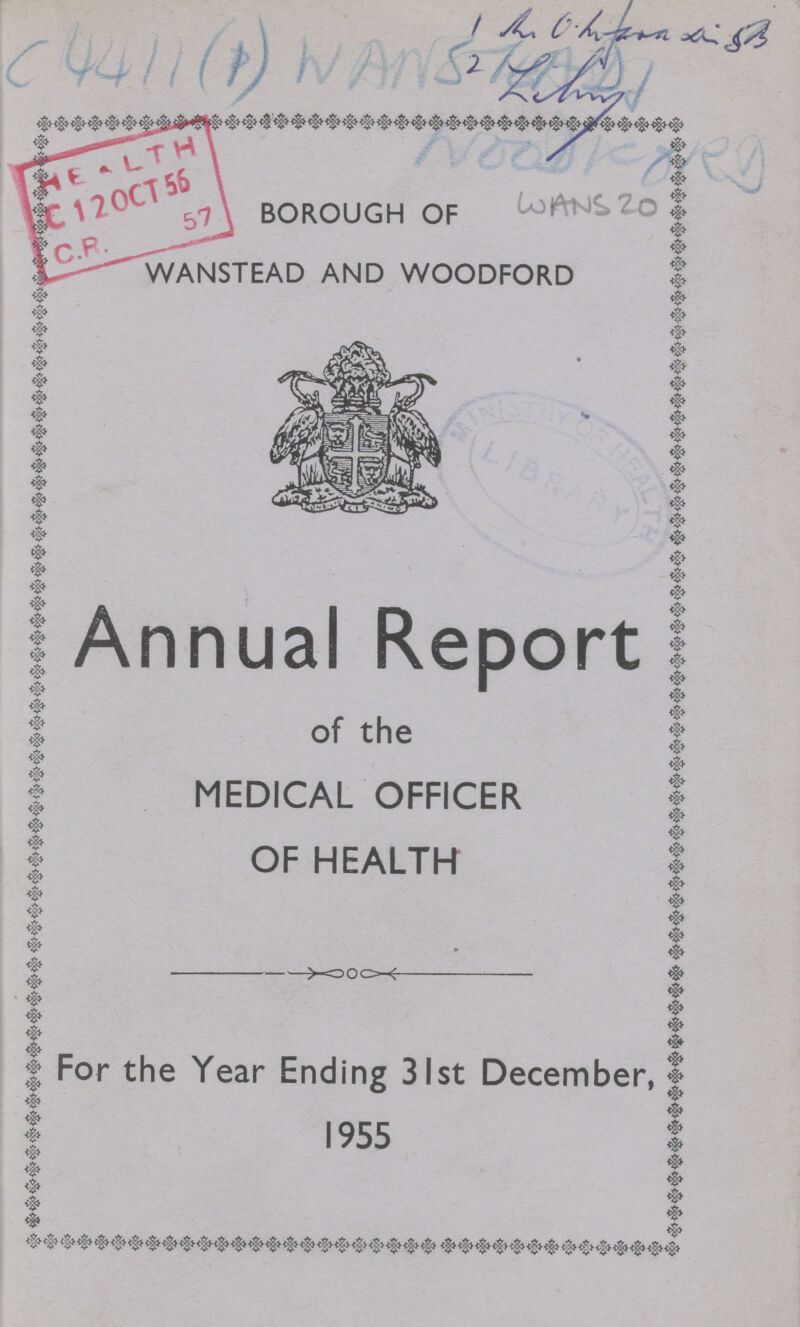 C 4411(1) WANSLAD 1 A O.hazan s.53 2Lybrary Wood kory borough of wan 20 wanstead and woodford Annual Report of the MEDICAL OFFICER OF HEALTH For the Year Ending 31st December, 1955