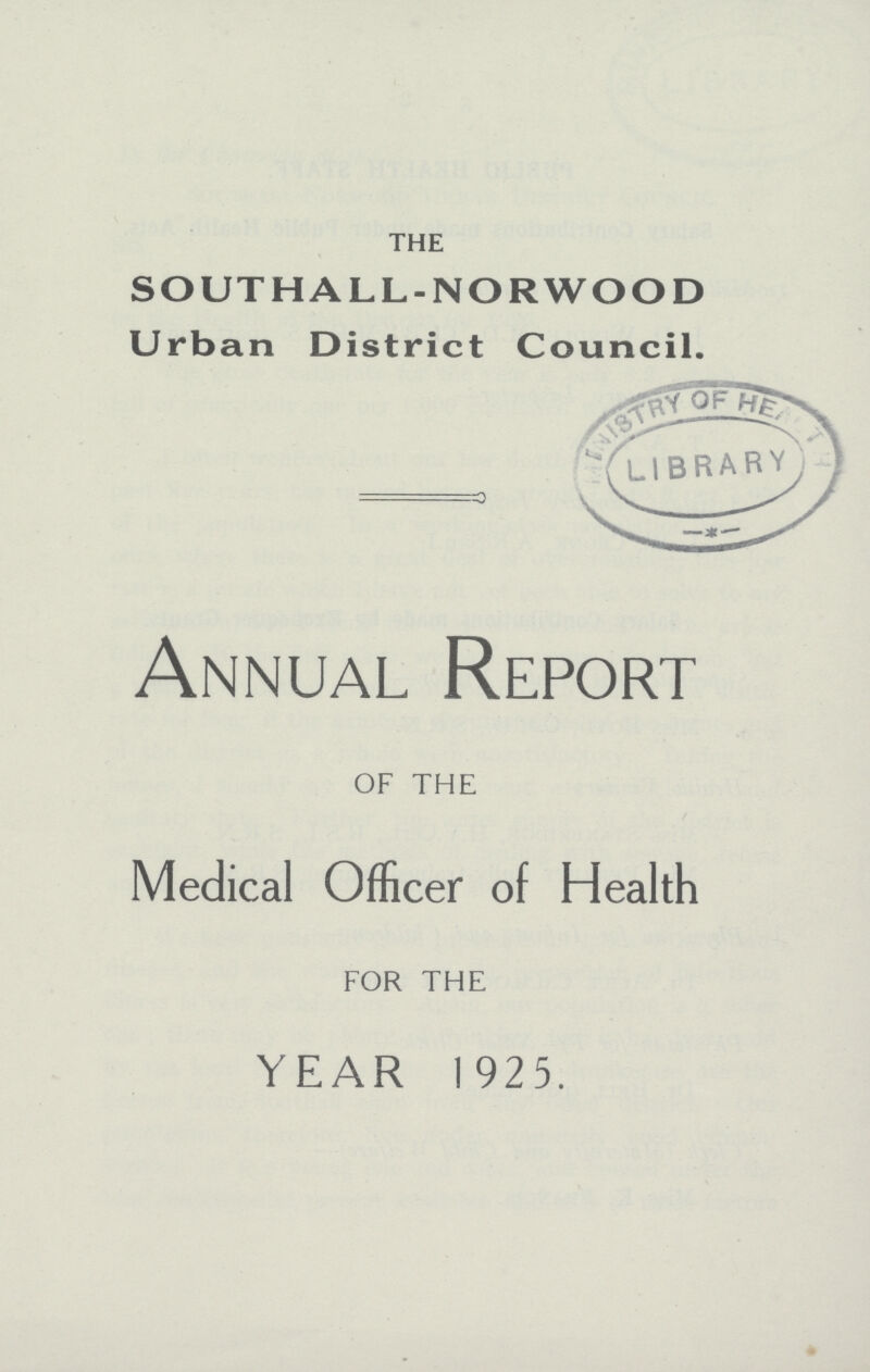THE SOUTHALL-NORWOOD Urban District Council. Annual Report OF THE Medical Officer of Health FOR THE YEAR 1925.