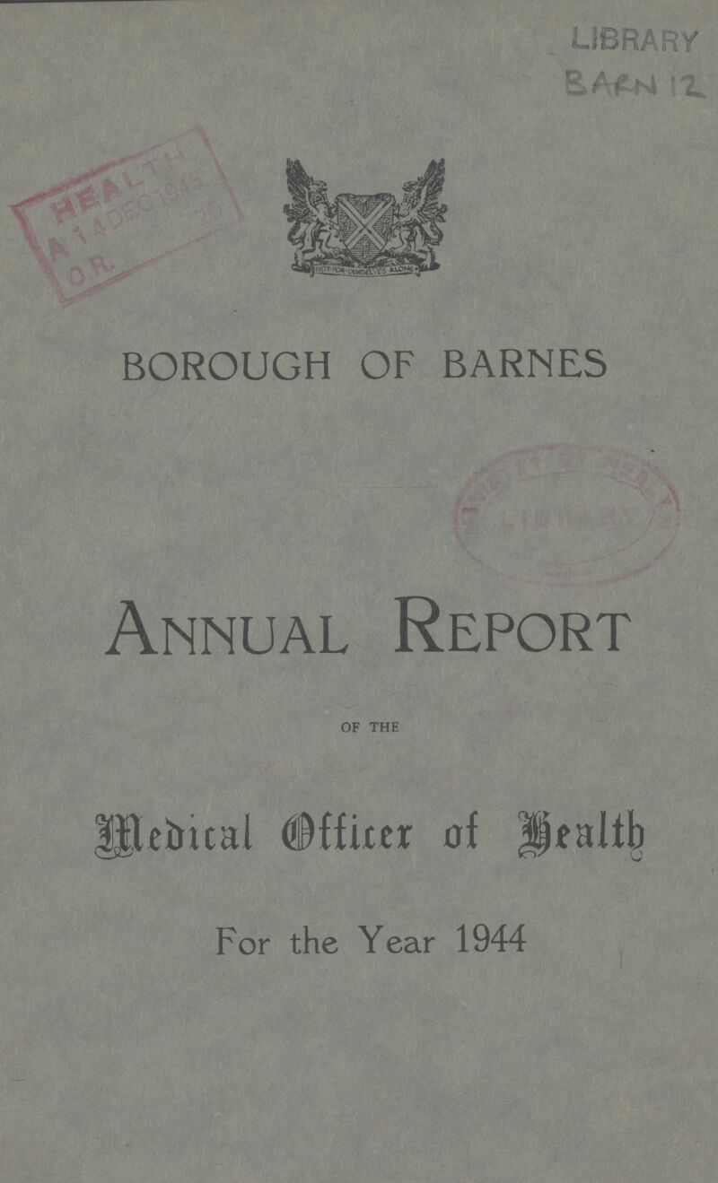 LIBRARY BOROUGH OF BARNES Annual Report of the Medical Officer of Health For the Year 1944