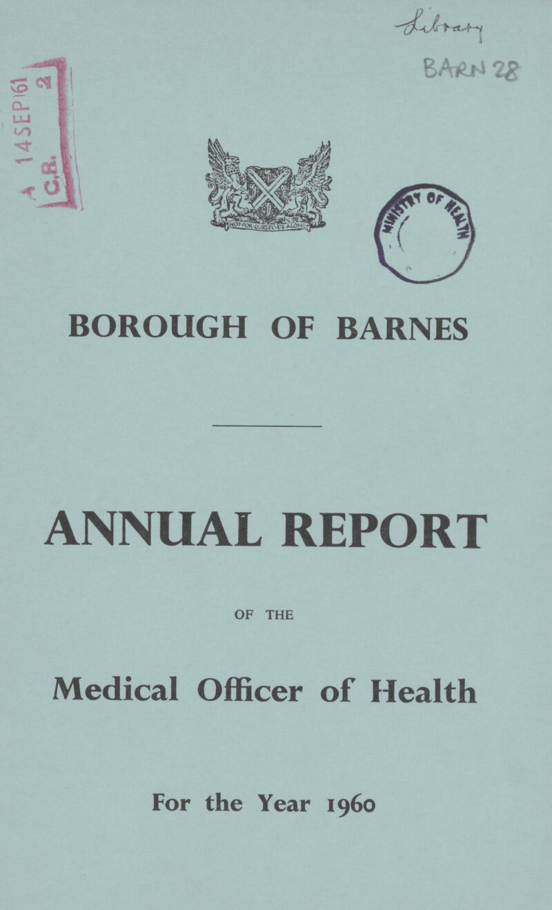 Library BARN 28 BOROUGH OF BARNES ANNUAL REPORT OF THE Medical Officer of Health For the Year 1960