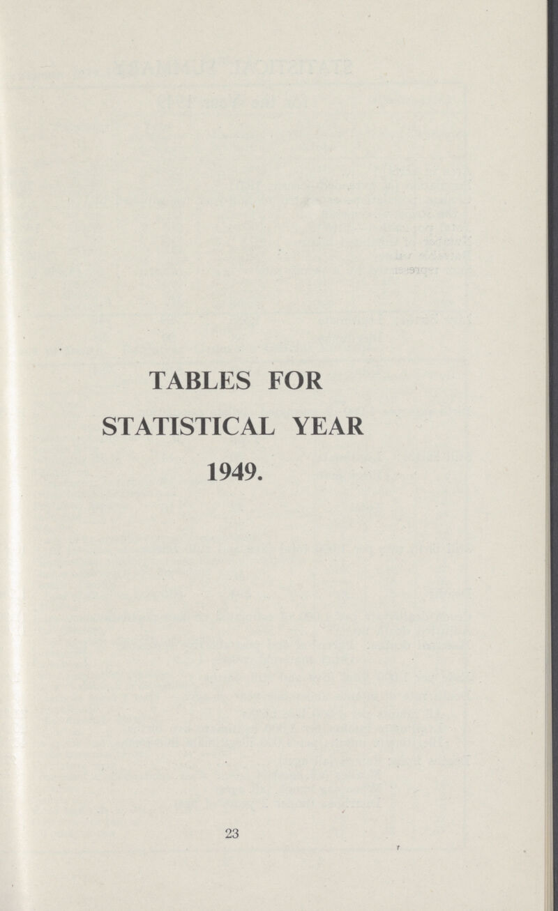 TABLES FOR STATISTICAL YEAR 1949. 23