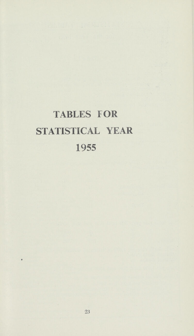 TABLES FOR STATISTICAL YEAR 1955 23