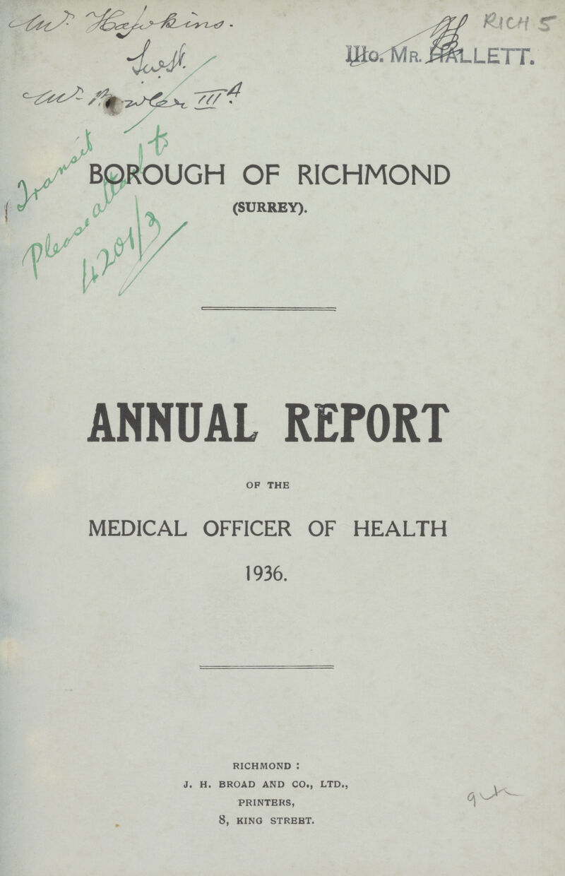 iiio. Mr. HALLETT. BOROUGH OF RICHMOND (surrey). ANNUAL REPORT of the MEDICAL OFFICER OF HEALTH 1936. richmond : j. h. broad and co., ltd., printers, 8, king street.