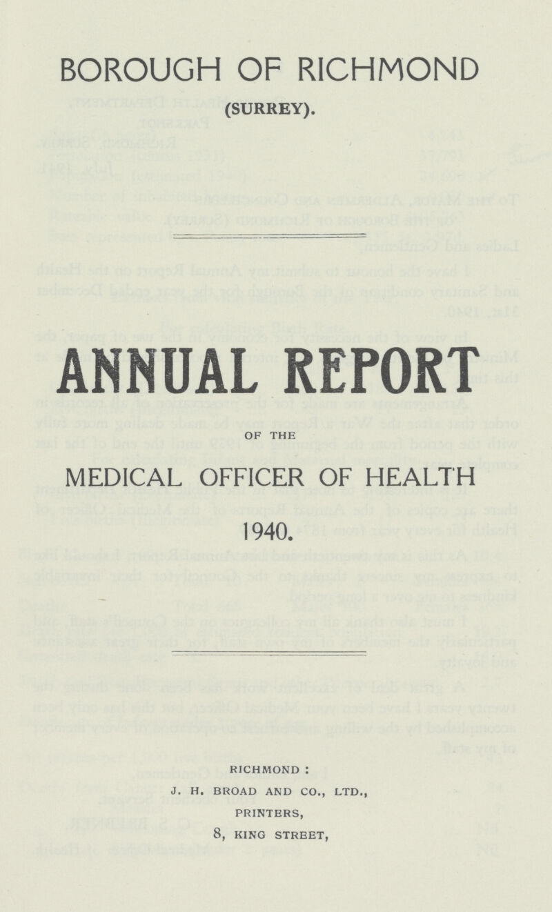 BOROUGH OF RICHMOND (SURREY). ANNUAL REPORT OF THE MEDICAL OFFICER OF HEALTH 1940. RICHMOND: J. H. BROAD AND CO., LTD., PRINTERS, 8, KING STREET,