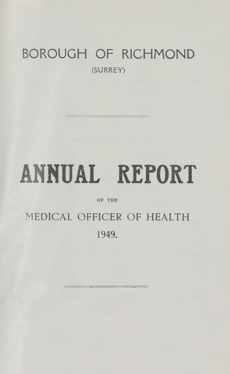 BOROUGH OF RICHMOND (SURREY) ANNUAL REPORT of the MEDICAL OFFICER OF HEALTH 1949.