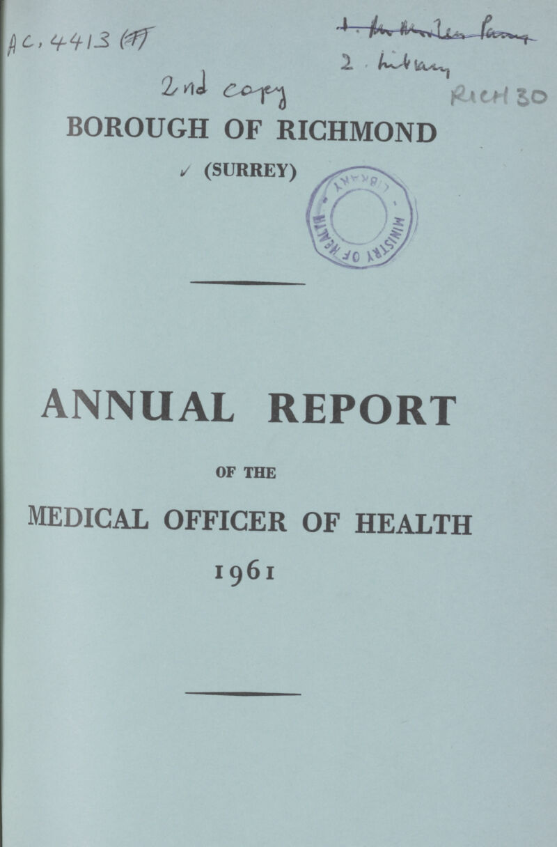 AC 4413 (1) 2nd copy 2. Library Rich 30 borough of richmond (SURREY) ANNUAL REPORT OF THE medical officer of health 1961