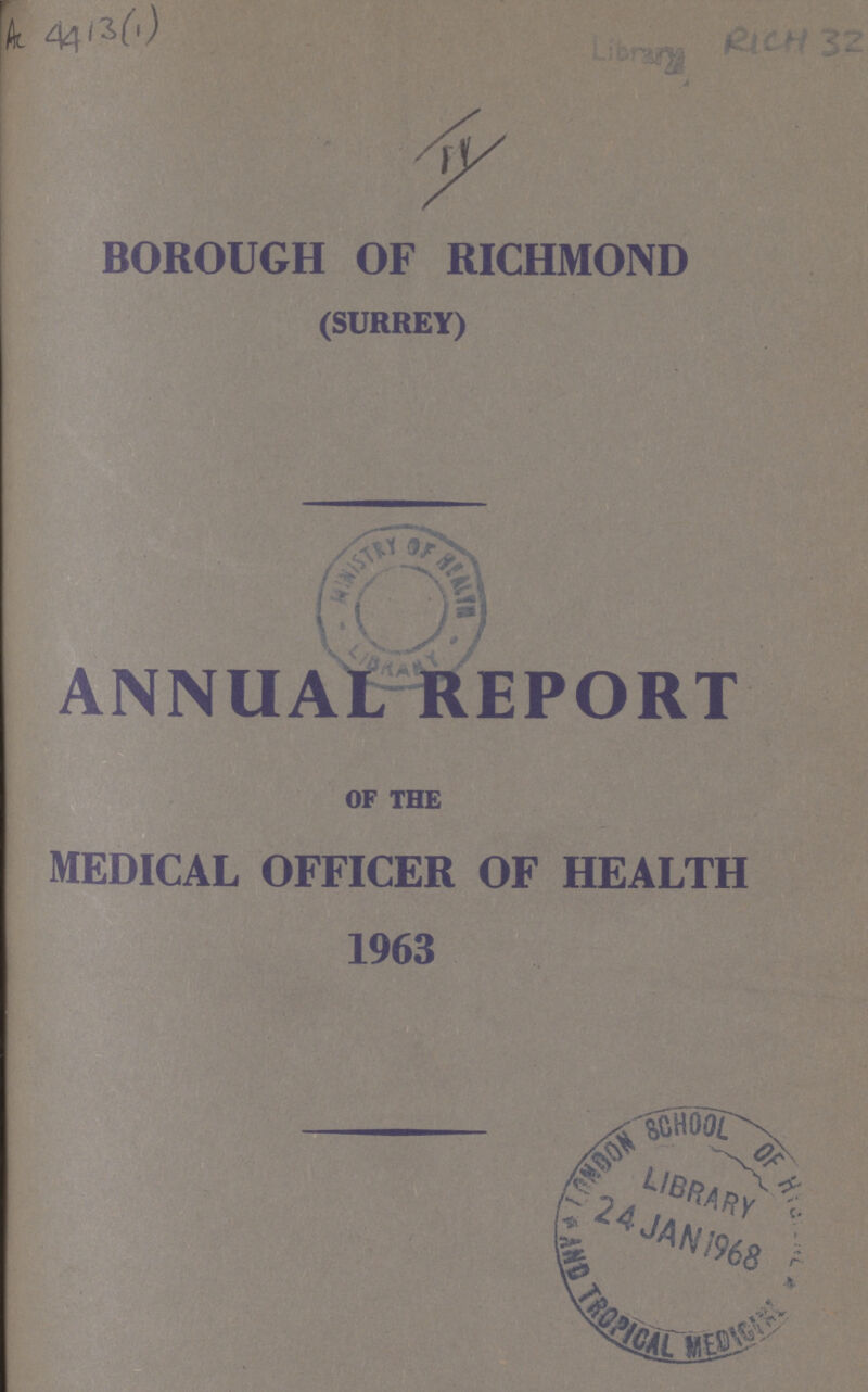 Ac 4413(1) BOROUGH OF RICHMOND (SURREY) ANNUAL REPORT OF THE MEDICAL OFFICER OF HEALTH 1963