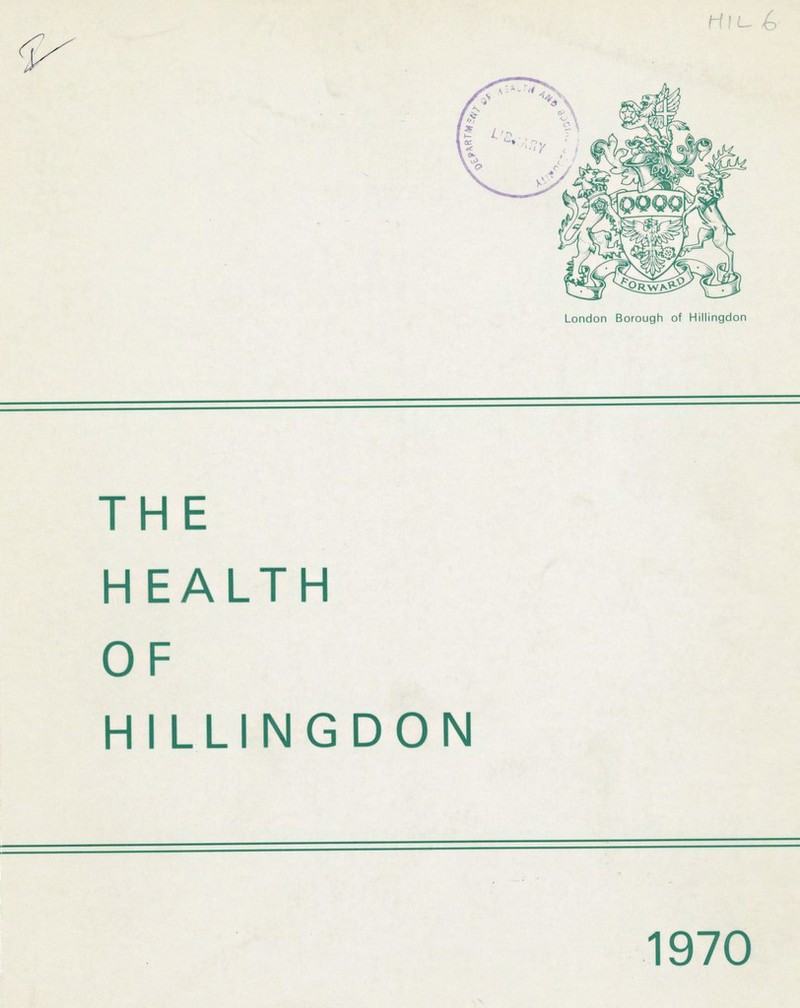 London Borough of Hillingdon THE HEALTH OF HILLINGDON 1970