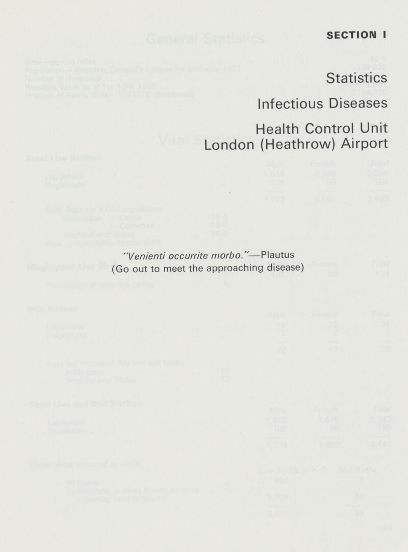 SECTION I Statistics Infectious Diseases Health Control Unit London (Heathrow) Airport Venienti occurrite morbo.—Plautus (Go out to meet the approaching disease)