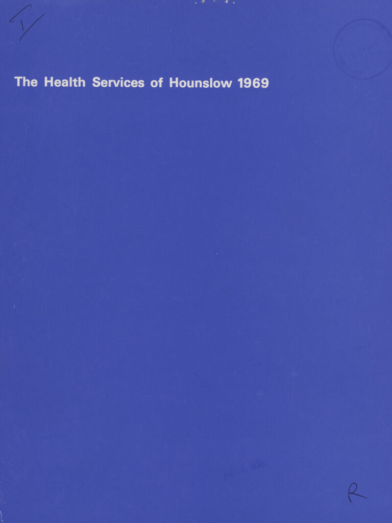 I The Health services of Hounslow 1969 R