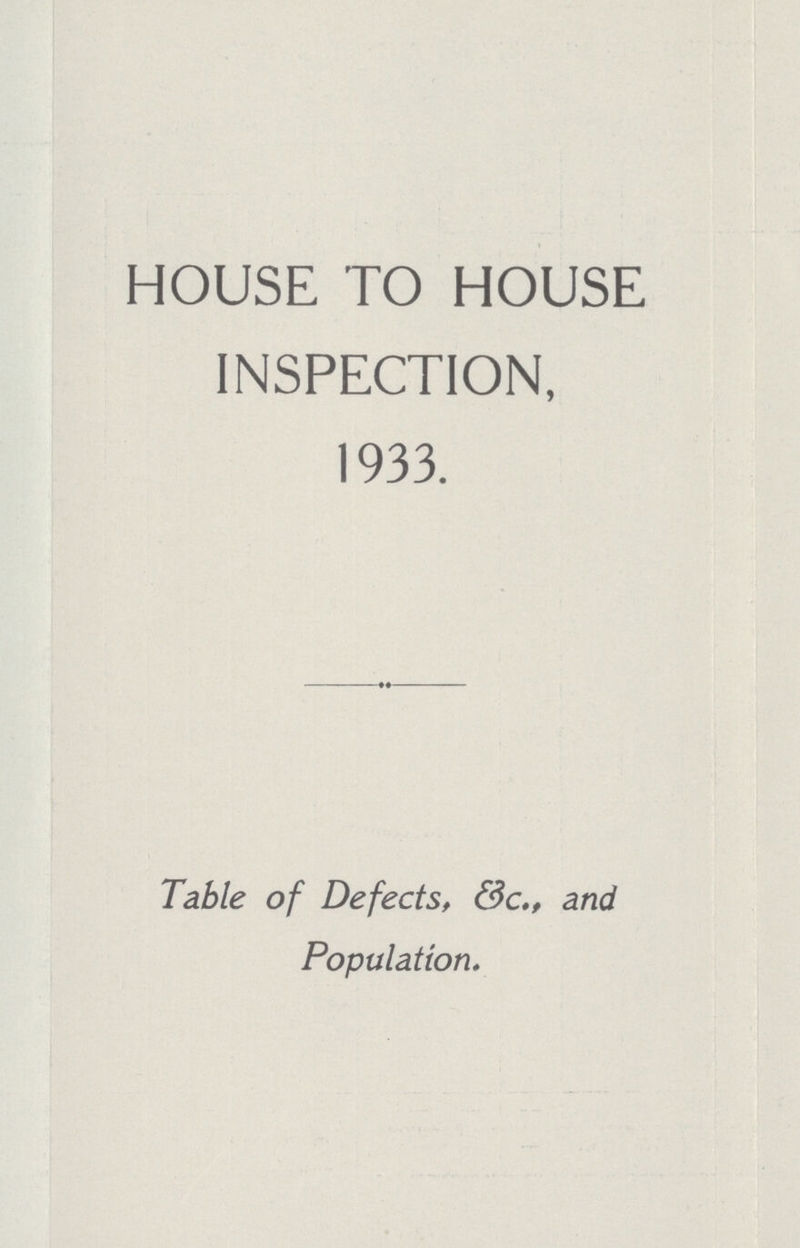 HOUSE TO HOUSE INSPECTION, 1933. Table of Defects, &c., and Population.