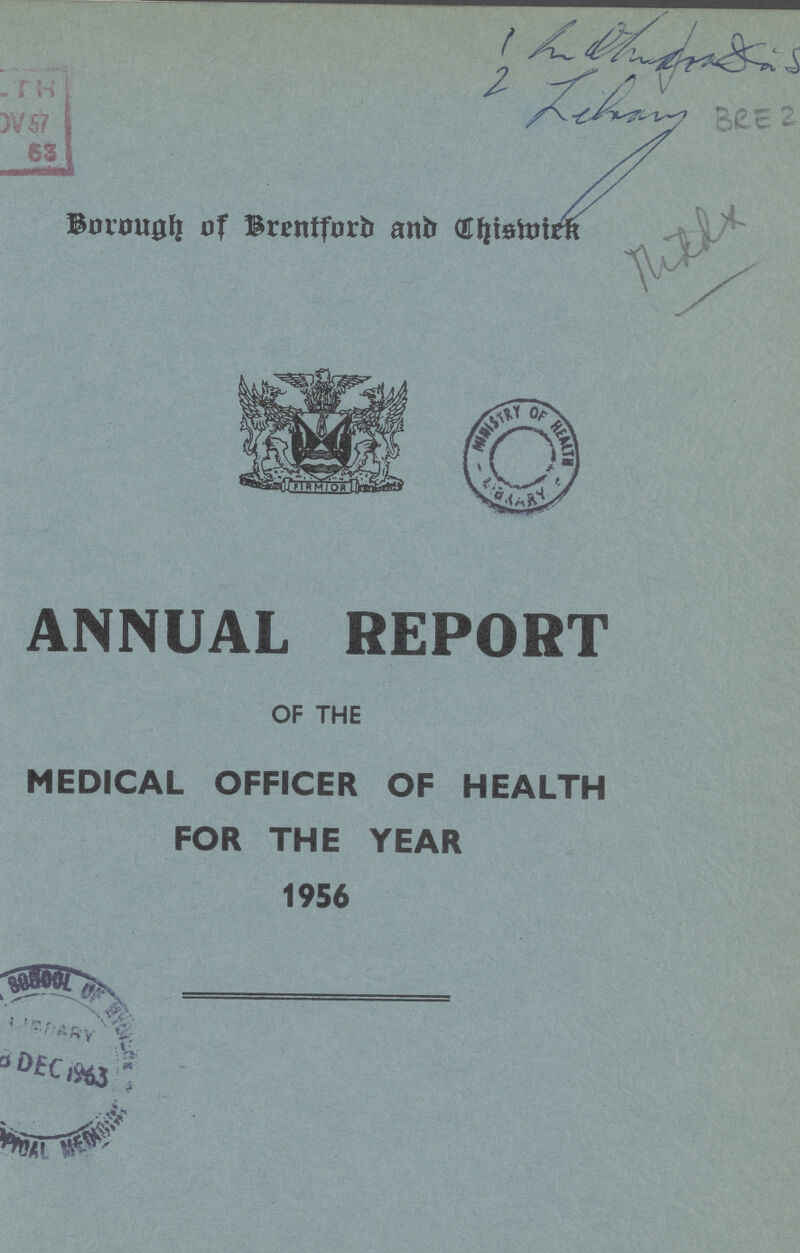 1 M. Geroges's 2 Library Borough of Brentford and Chiswick Thtdx ANNUAL REPORT OF THE MEDICAL OFFICER OF HEALTH FOR THE YEAR 1956