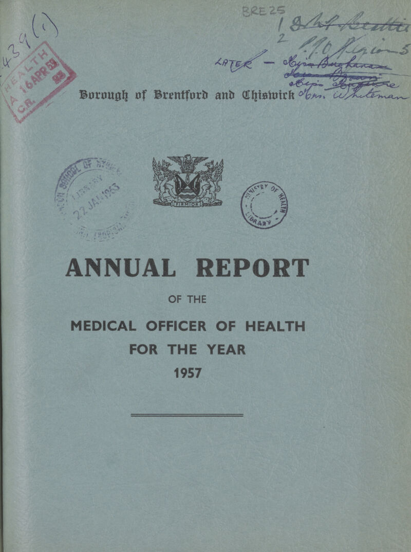 Borough OF Brentford and Chiswick ANNUAL REPORT OF THE MEDICAL OFFICER OF HEALTH FOR THE YEAR 1957