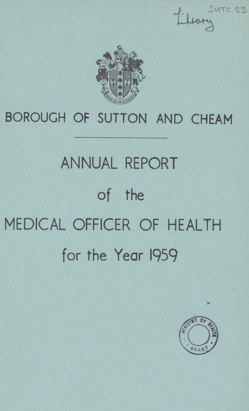 SUTC 23 30R0UGH OF SUTTON AND CHEAM ANNUAL REPORT of the MEDICAL OFFICER OF HEALTH for the Year 1959