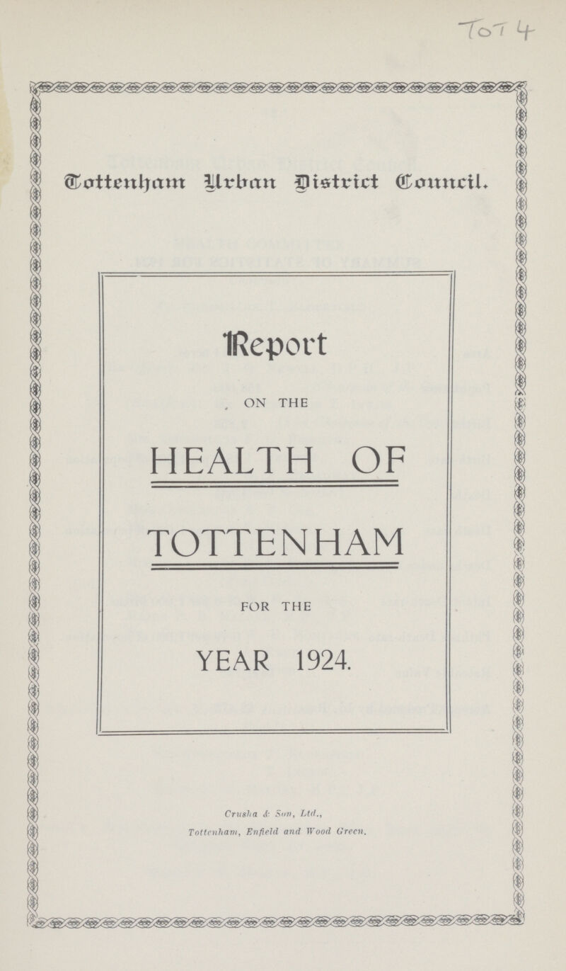 TOT 4 Tottenham Urban District Council. Report ON THE HEALTH OF TOTTENHAM FOR THE YEAR 1924. Crush a & Soil, Ltd.., Tottenham, Enfield and Wood Green.