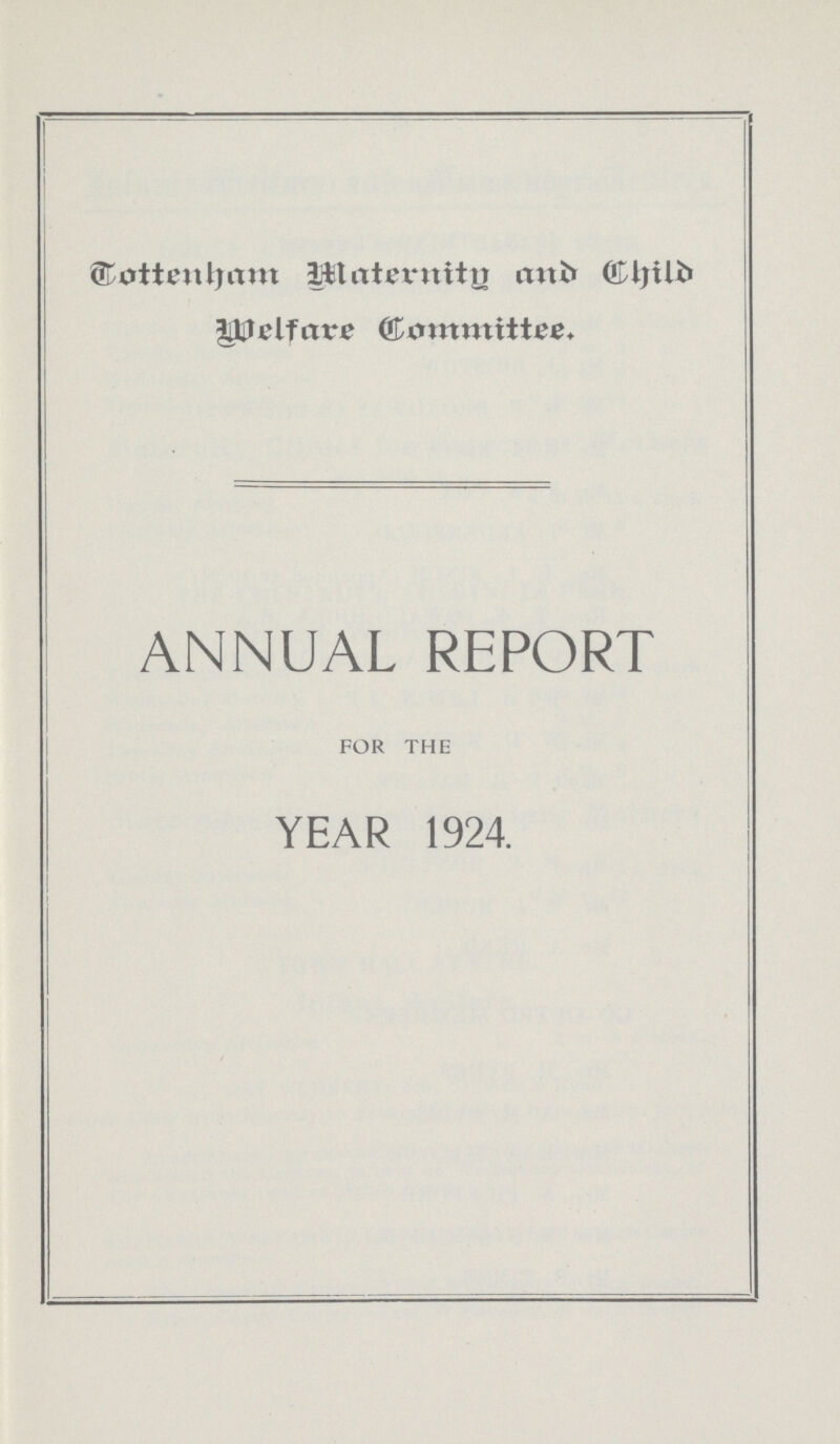 Tottenham Maternity and Child Welfare Committee ANNUAL REPORT FOR THE YEAR 1924.