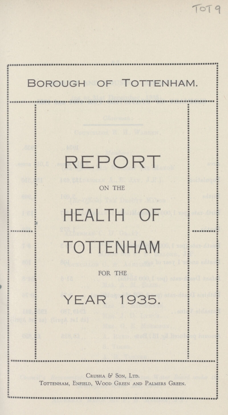 TOT 9 Borough of Tottenham. report ON THE HEALTH OF TOTTENHAM FOR THE YEAR 1935. Crusha & Son, Ltd. Tottenham, Enfield, Wood Green and Palmers Green.