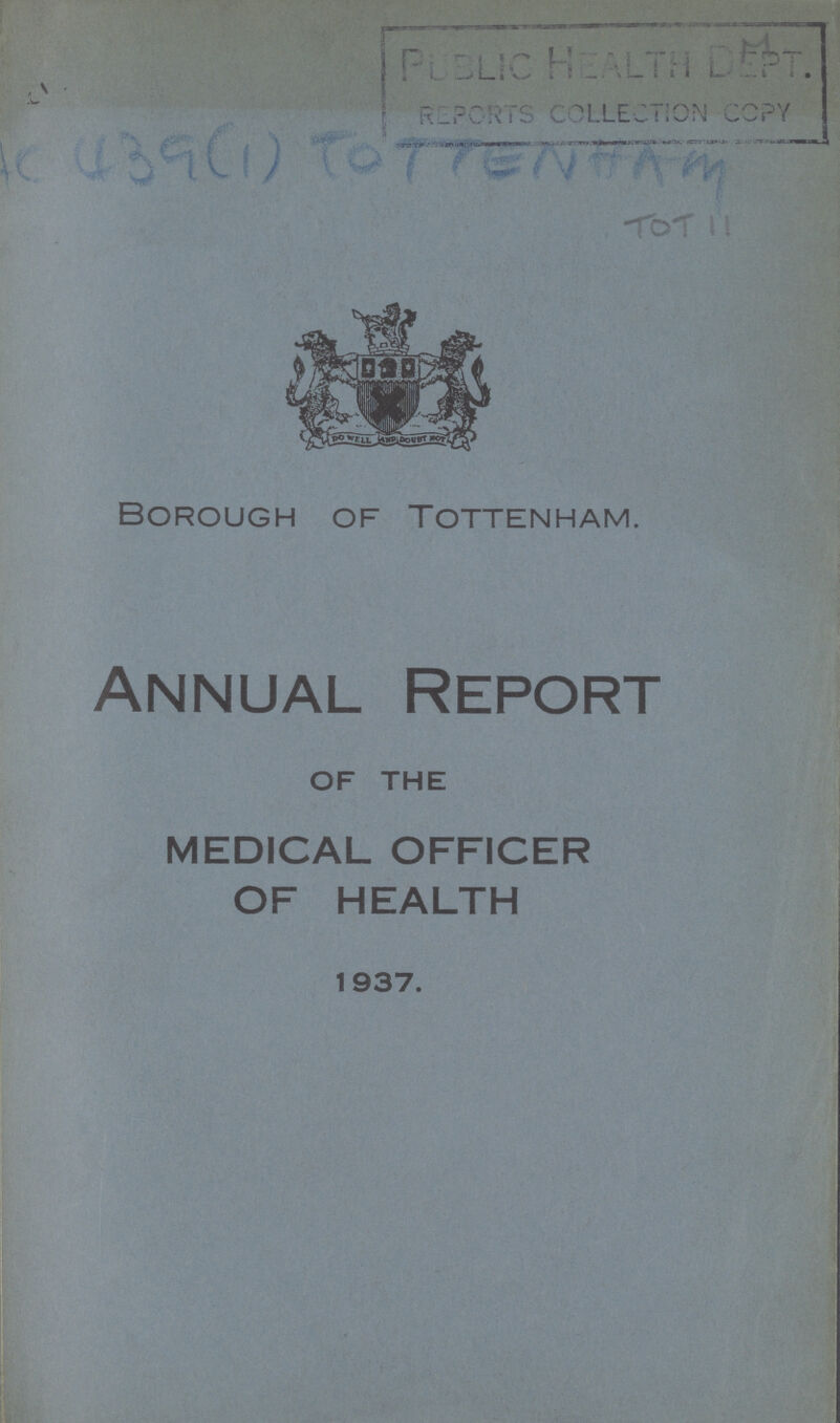 AC 439(1) to ttenham TOT11 Borough of Tottenham. Annual Report of the MEDICAL OFFICER OF HEALTH 1937.