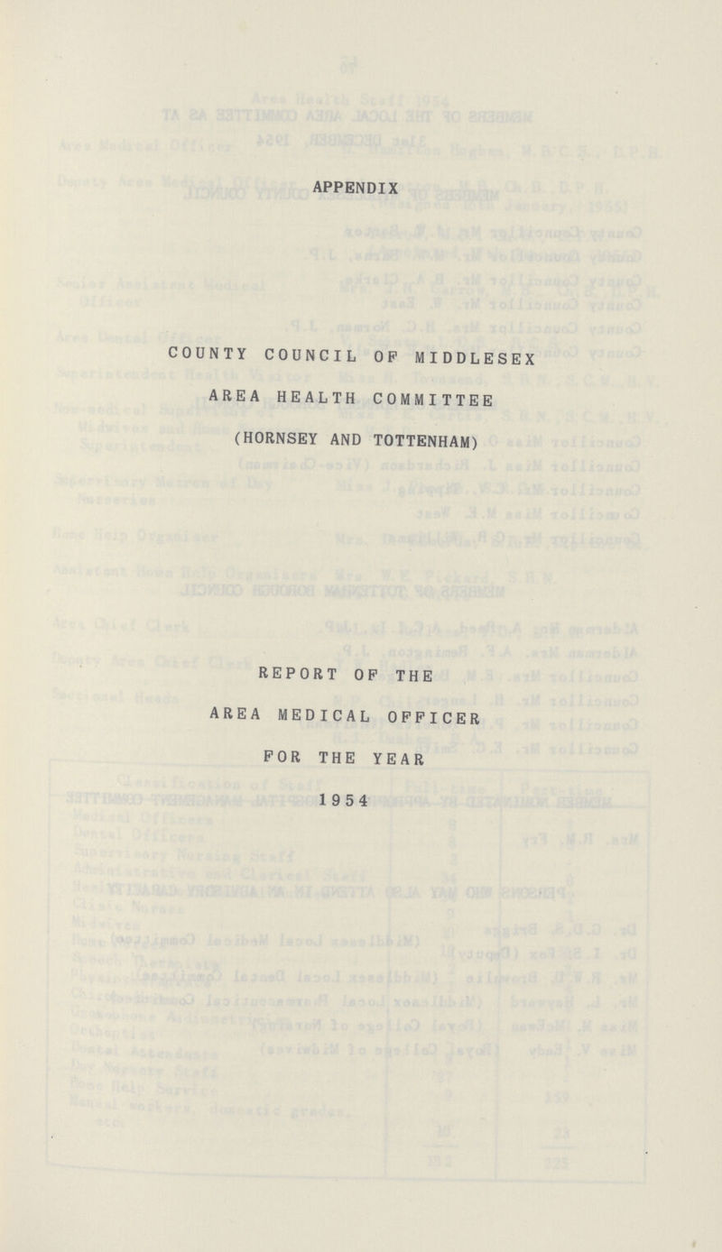 APPENDIX COUNTY COUNCIL OP MIDDLESEX AREA HEALTH COMMITTEE (HORNSEY AND TOTTENHAM) REPORT OP THE AREA MEDICAL OFFICER FOR THE YEAR 19 54
