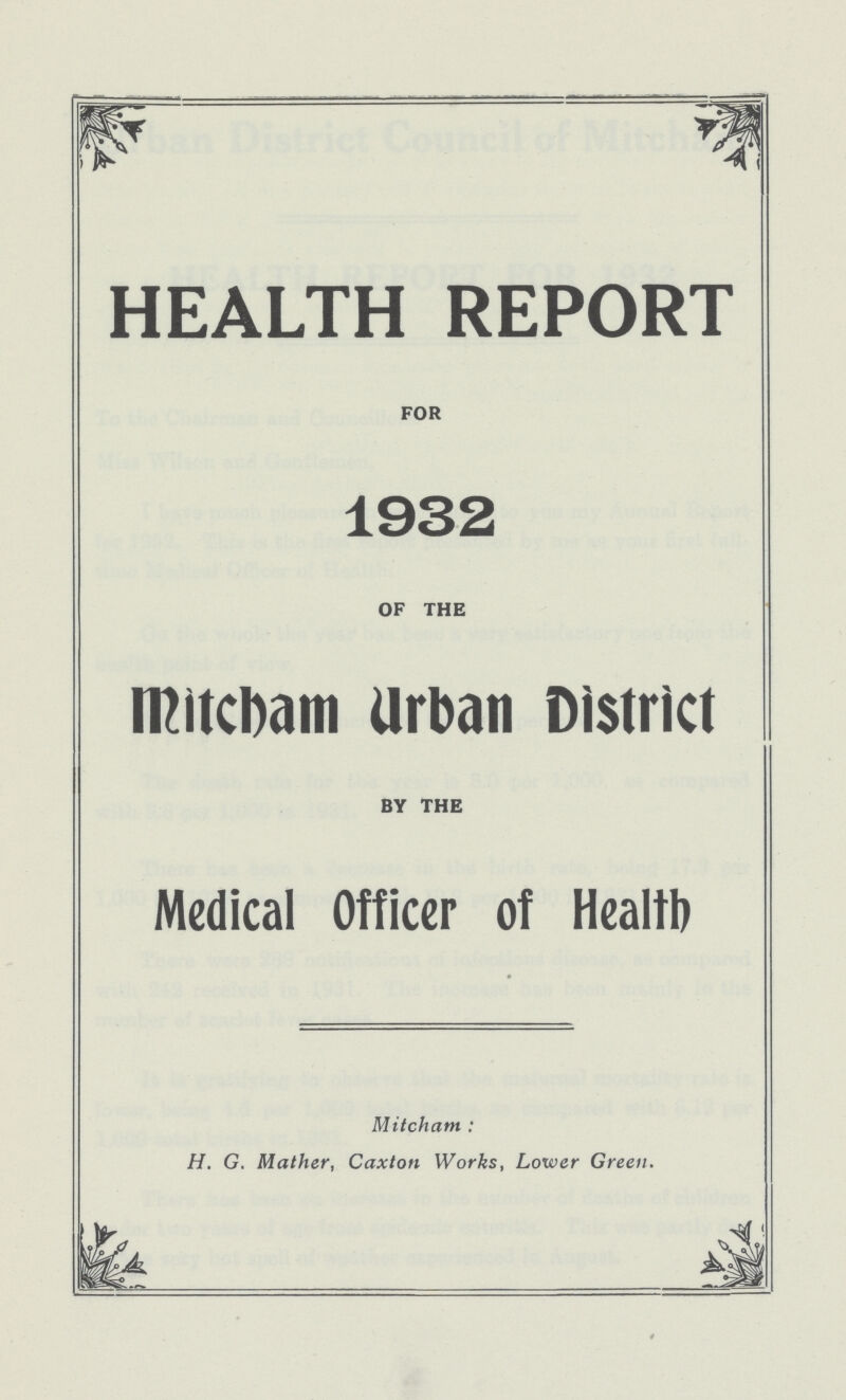 HEALTH REPORT FOR 1932 OF THE Mitcham Urban District BY THE Medical Officer of Health Mitch am: H. G. Mather, Caxton Works, Lower Green.