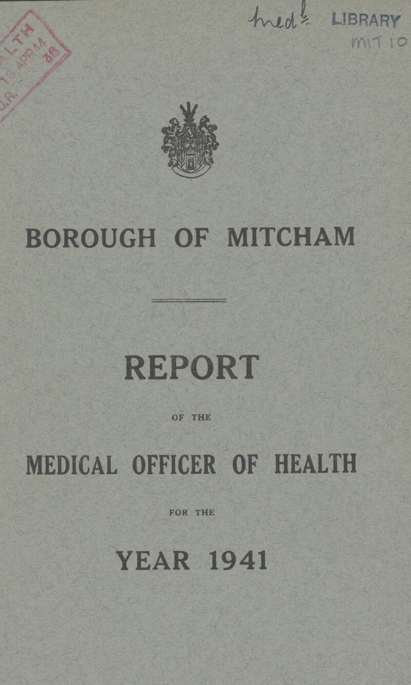 BOROUGH OF MITCHAM REPORT OF THE MEDICAL OFFICER OF HEALTH FOR THE YEAR 1941