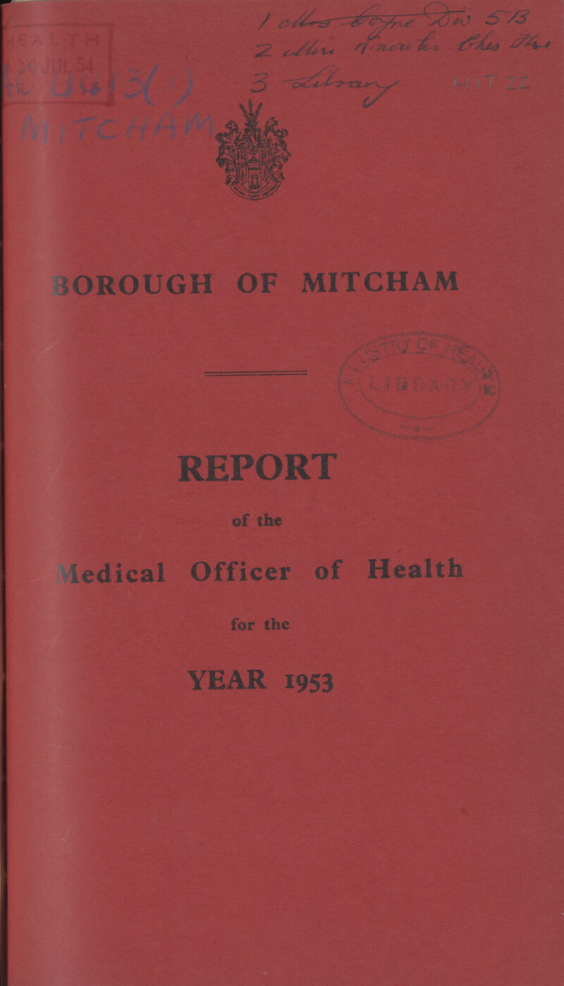 MIT 22 MITCHAM BOROUGH OF MITCHAM REPORT of the Medical Officer of Health for the YEAR 1953