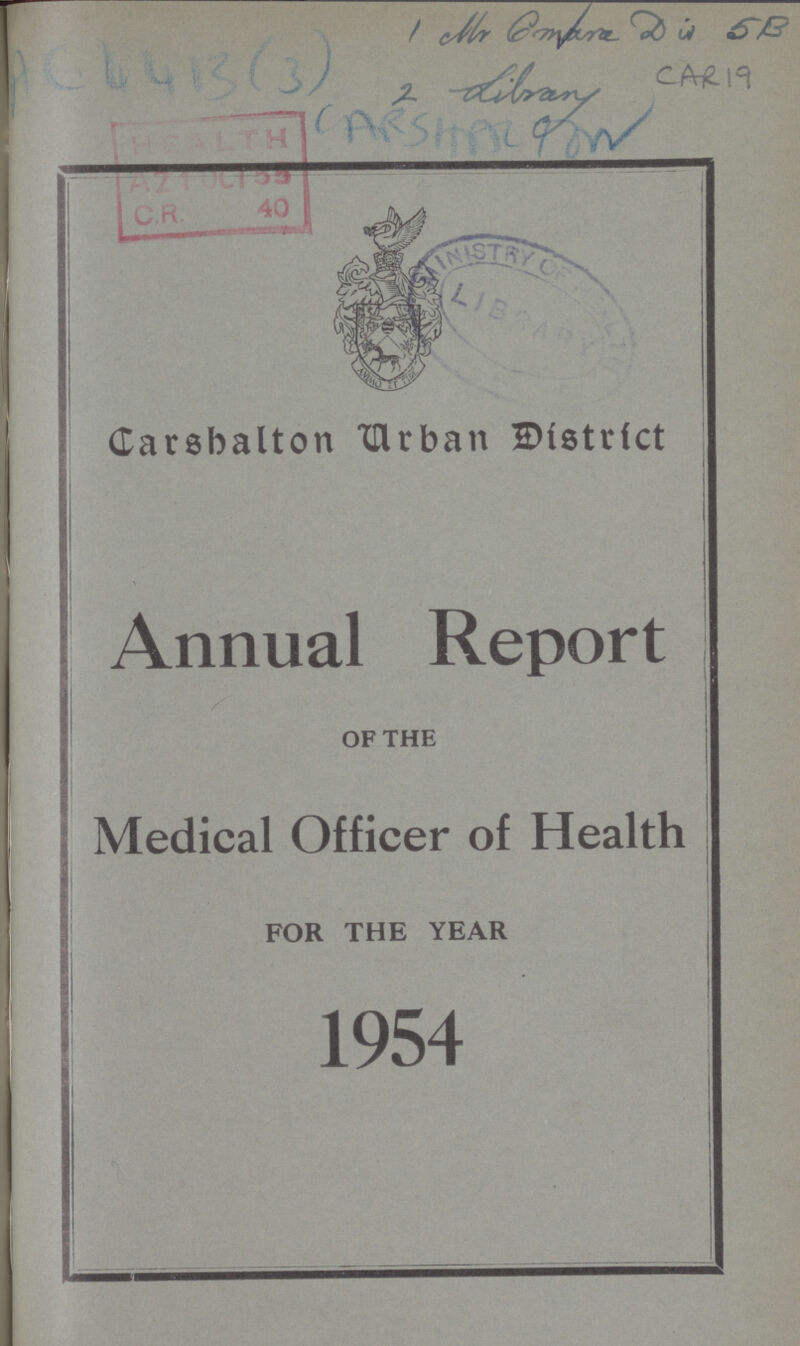 AC 44413(3) 2 Library CAR 19 Carsbalton Urban District Annual Report OF THE Medical Officer of Health FOR THE YEAR 1954