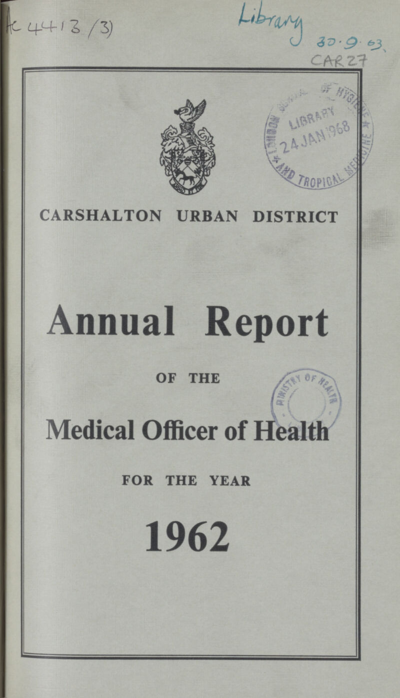 Ac 4413 (3) CAR 27 CARSHALTON URBAN DISTRICT Annual Report OF THE Medical Officer of Health FOR THE YEAR 1962