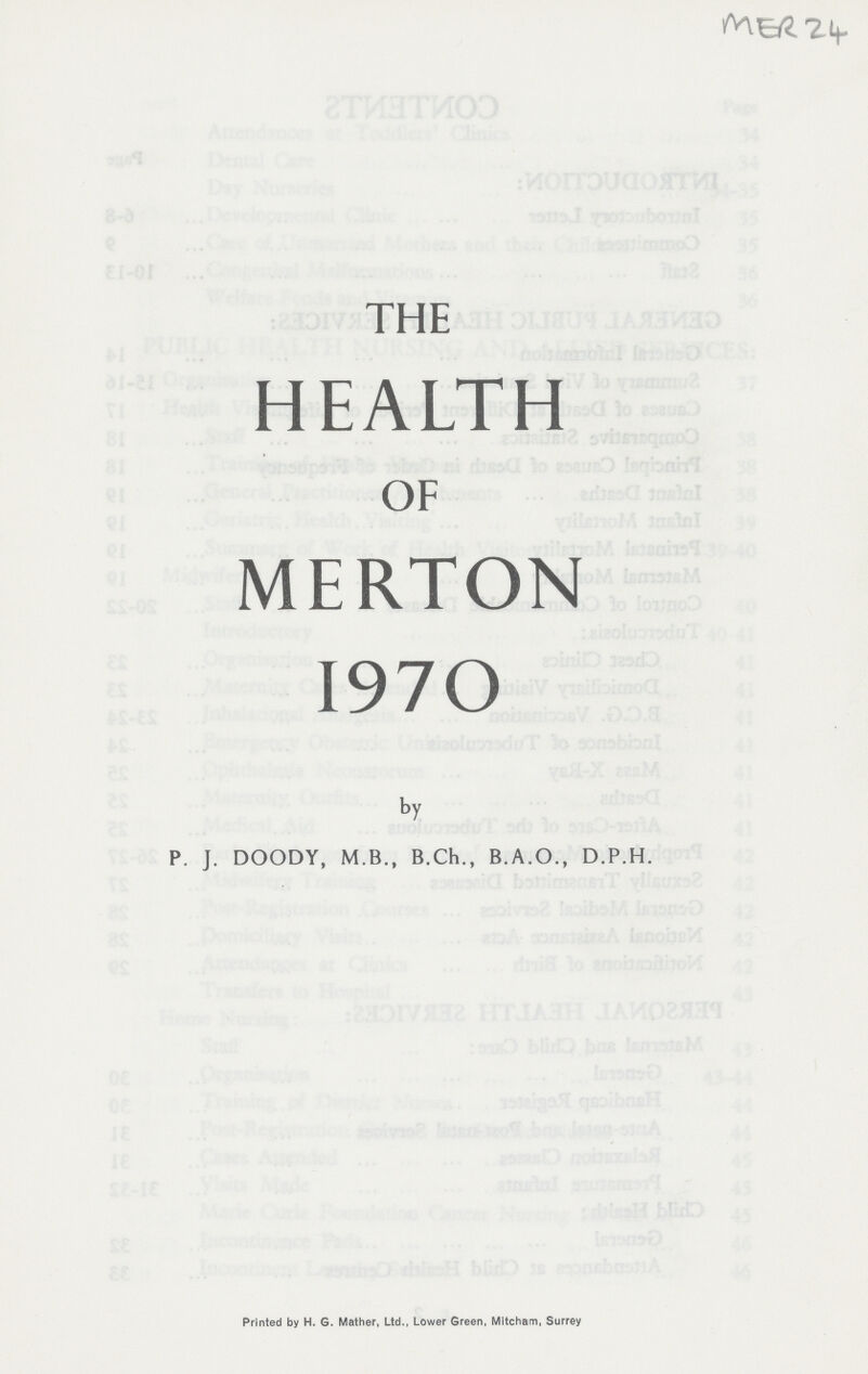 MER 24 THE HEALTH OF MERTON 1970 by P. J. DOODY, M.B., B.Ch., B.A.O., D.P.H. Printed by H. G. Mather, Ltd., Lower Green, Mitcham, Surrey