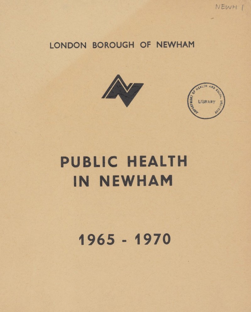 NEWH 1 LONDON BOROUGH OF NEWHAM PUBLIC HEALTH IN NEWHAM 1965 - 1970