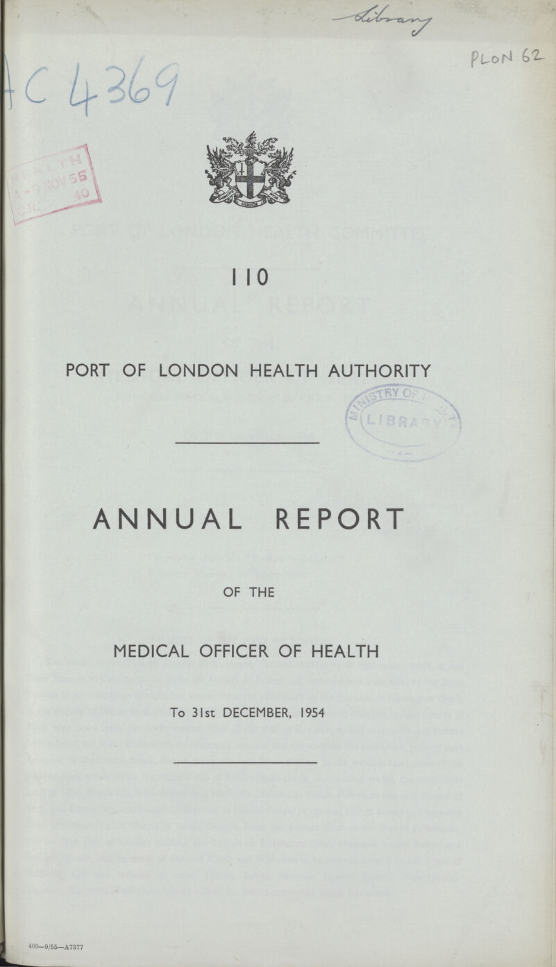 AC 4369 PLoN 62 110 PORT OF LONDON HEALTH AUTHORITY ANNUAL REPORT OF THE MEDICAL OFFICER OF HEALTH To 31st DECEMBER, 1954