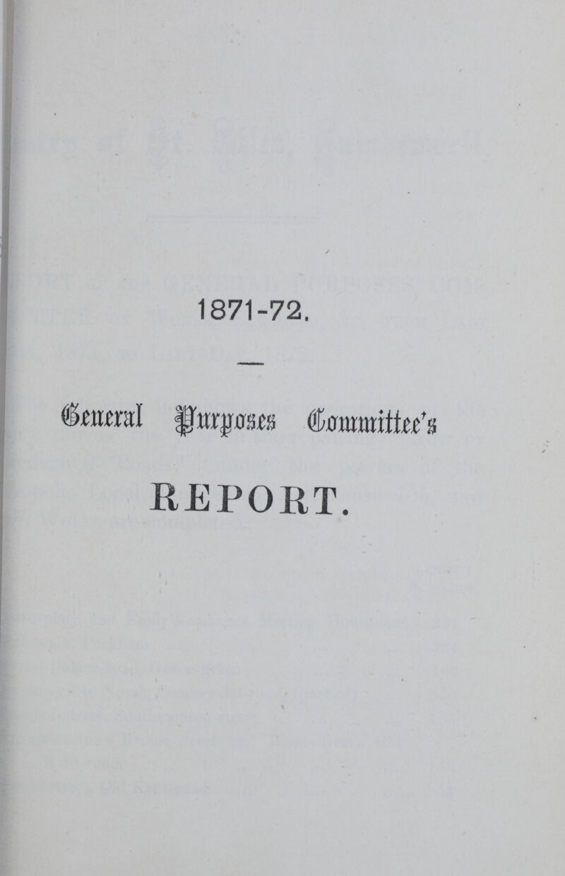 1871-72. Jeneral Purposes Committee's REPORT.