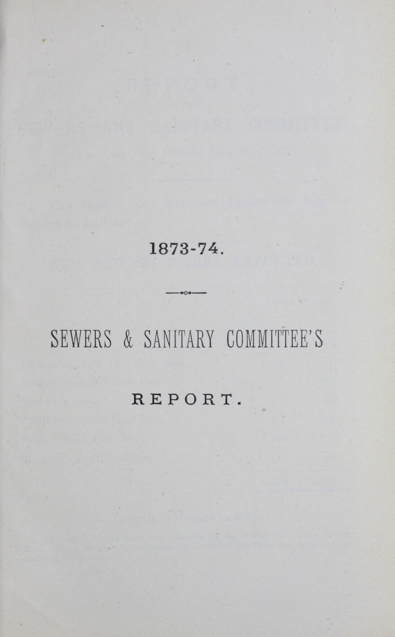 1873-74. SEWERS & SANITARY COMMITTEE'S REPORT.