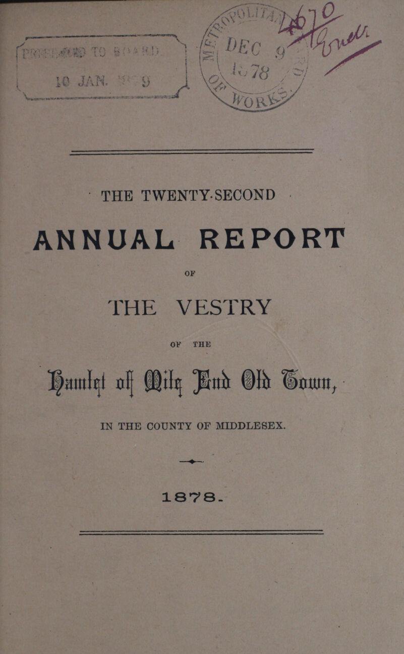 4670 Ener THE TWENTY-SECOND ANNUAL REPORT of THE VESTRY of the Hamlet of Mile End Old Town, in the county of middlesex. 1878.