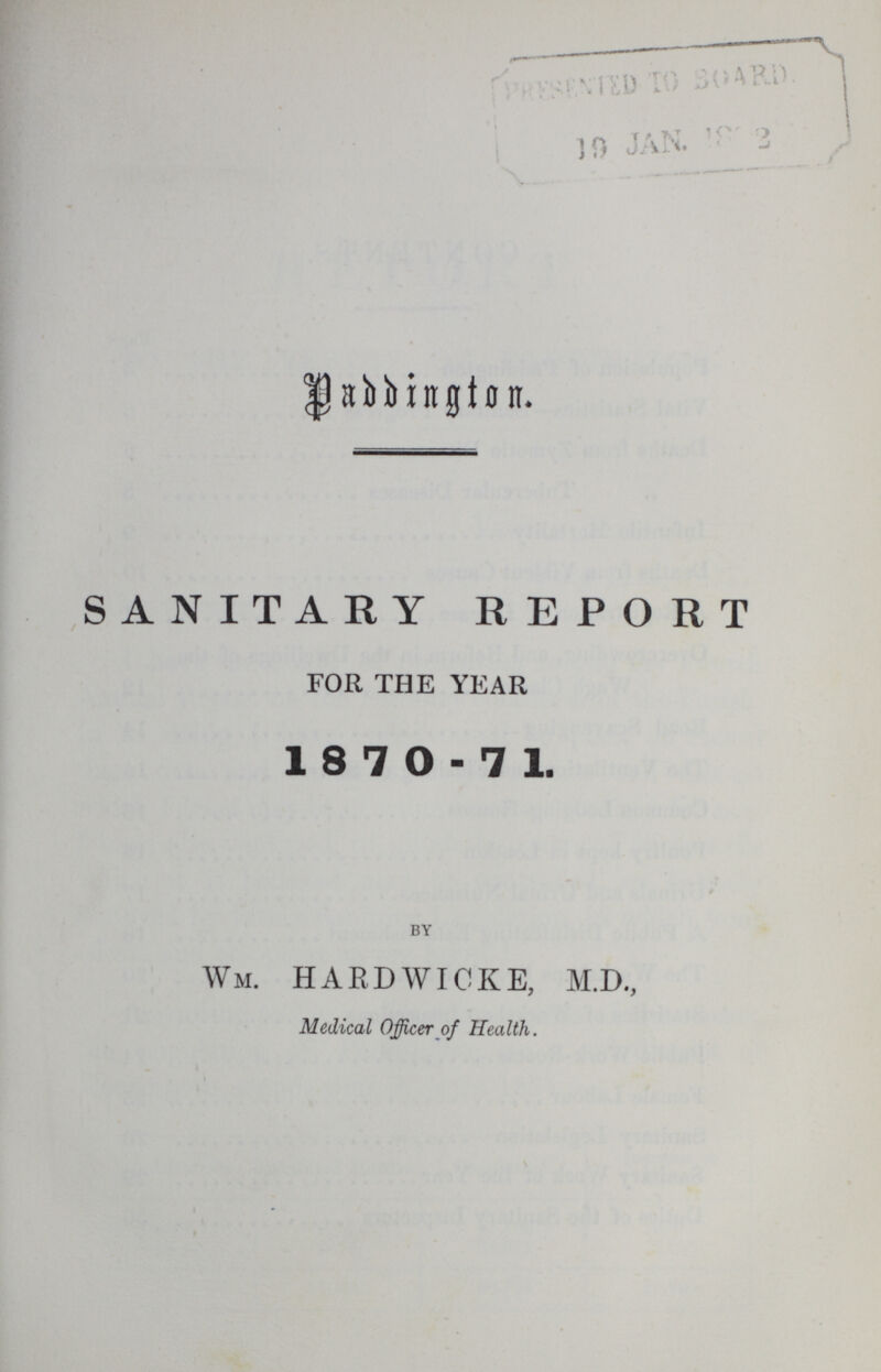 Paddington. SANITARY REPORT FOR THE YEAR 1870-71. by Wm. HARDWICKE, M.D., Medical Officer of Health.