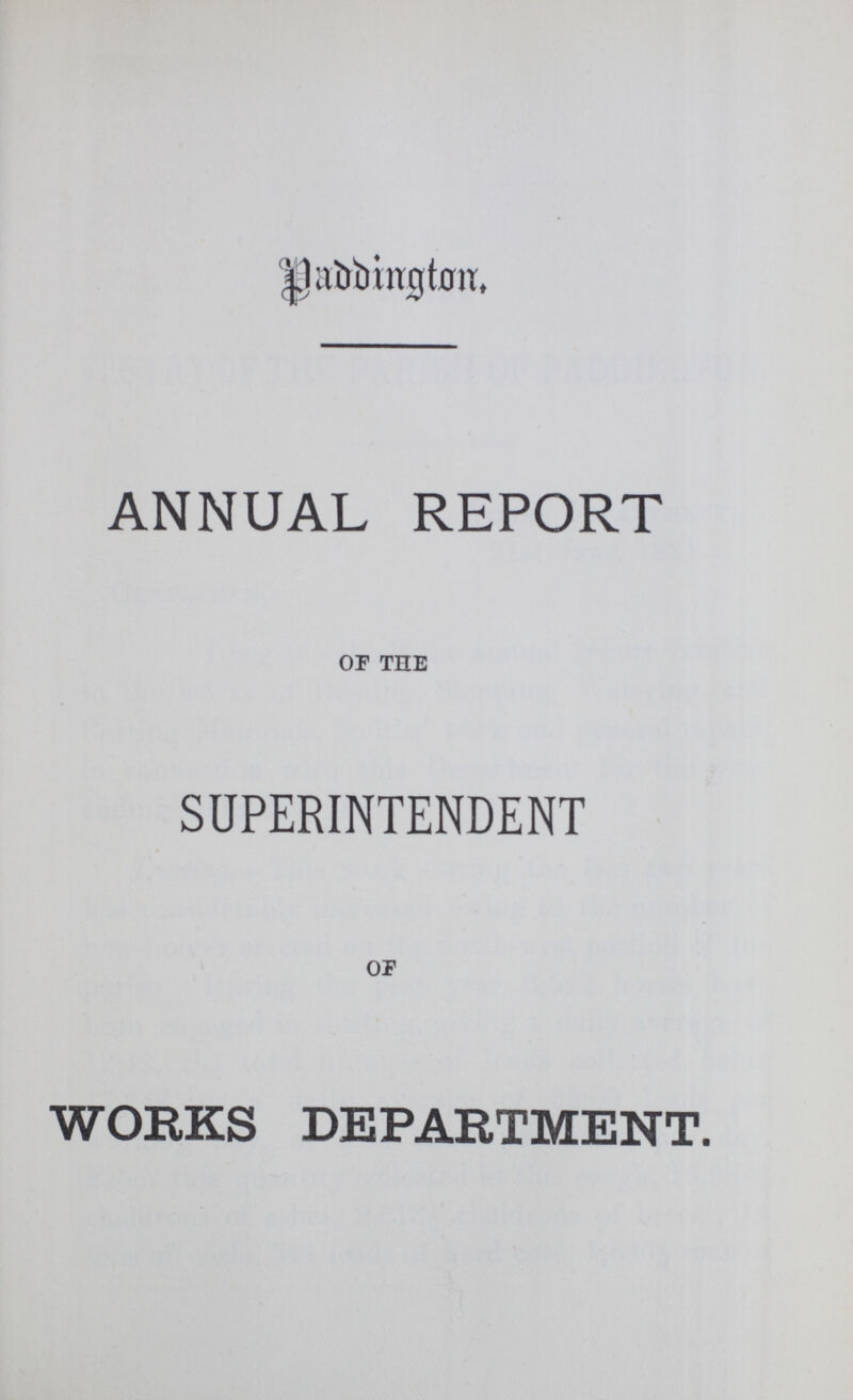 Paddington. ANNUAL REPORT OF THE SUPERINTENDENT OF WORKS DEPARTMENT.
