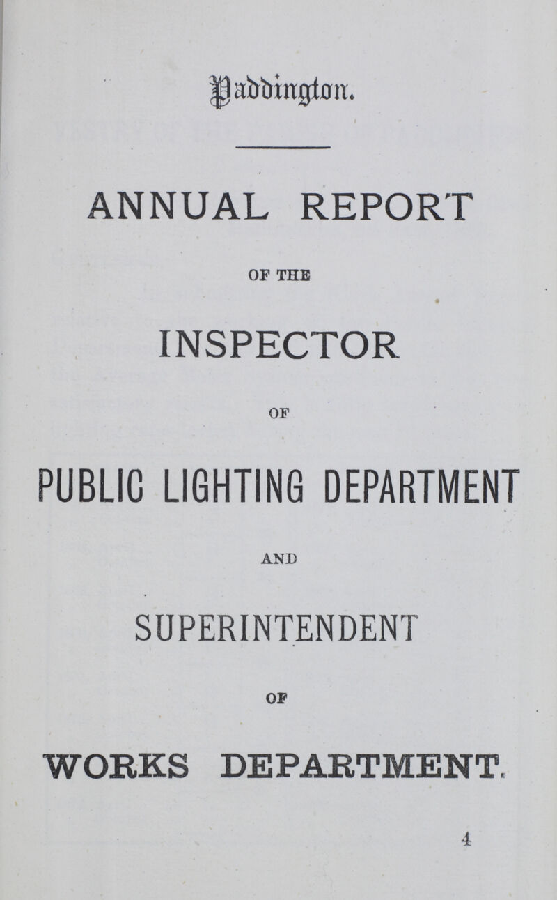 Paddington. ANNUAL REPORT OF THE INSPECTOR OF PUBLIC LIGHTING DEPARTMENT AND SUPERINTENDENT OF WORKS DEPARTMENT.