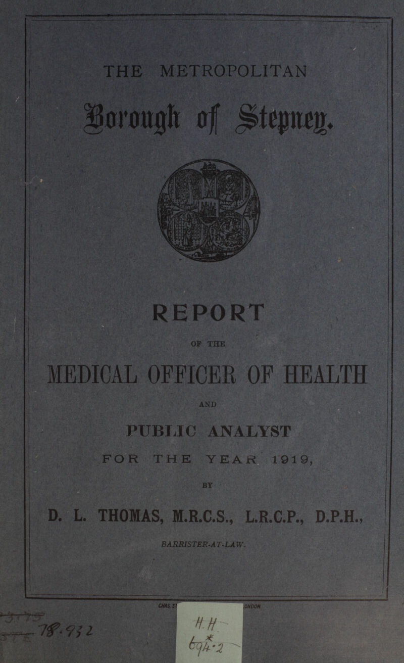 THE METROPOLITAN BOROUGH OF STEPNEN OF THE MEDICAL OFFICER OF HEALTH PUBLIC ANALYST FOR THE YEAR 1919, D L THOMAS, MRCS, LRCP, DPH, BARRISTER-AT-LAW CMS 51 ONDON