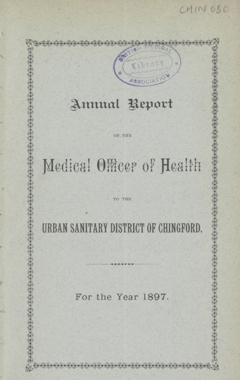 CHIN 030 Annual Report of the Medical officer of Health to the URBAN SANITARY DISTRICT OF CHINGFORD, For the Year 1897.