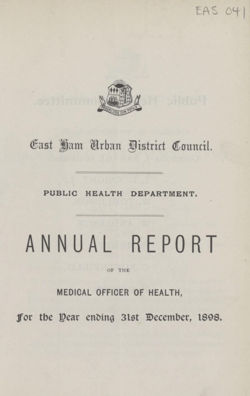 EAS 041 East Ham Urban District Council. PUBLIC HEALTH DEPARTMENT. ANNUAL REPORT of the MEDICAL OFFICER OF HEALTH, for the Year ending 3tst December, 1898.