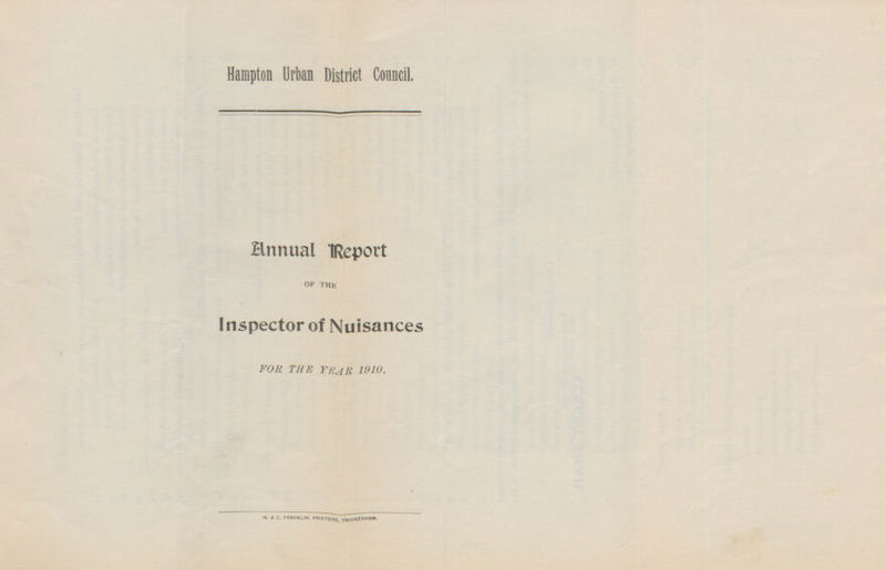 Hampton Urban District Council. Annual Report of the Inspector of Nuisances FOR THE YEAR 1910. H. C. FRANKLIN. PRINTERS TWICKENHAM.