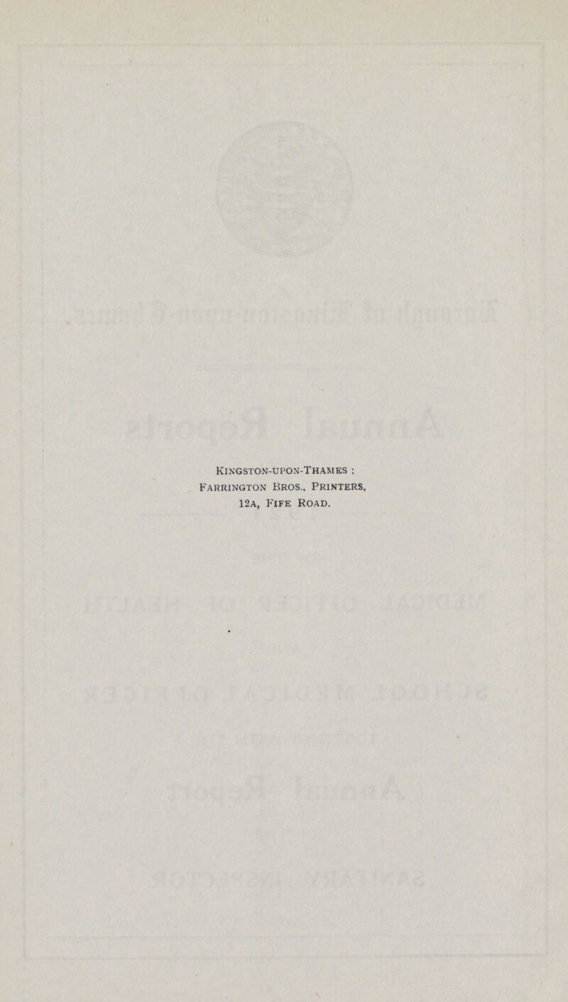 kingston-upon-thames ; Farrington Bros., Printers, 12a, Fife Road.