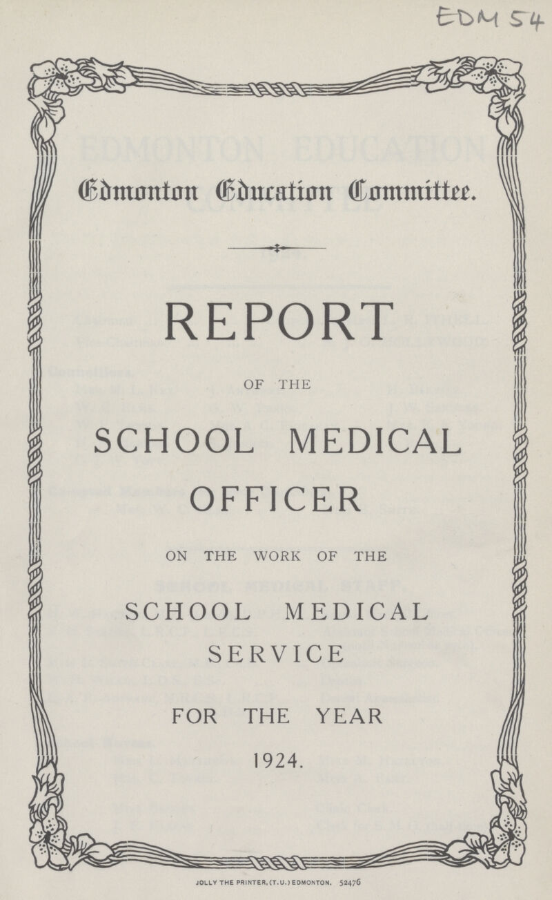 EDM 54 (Edmonton Education Committee. REPORT OF THE SCHOOL MEDICAL OFFICER ON THE WORK OF THE SCHOOL MEDICAL SERVICE FOR THE YEAR 1924. JOLLY THE PRINTER,(T.U.)EDMONTON. 52476