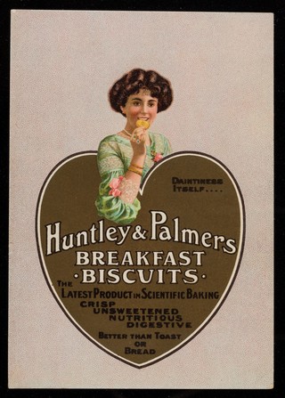 Huntley & Palmers breakfast biscuits : the latest product in scientific baking : crisp, unsweetened, nutritious, digestive : better than toast or bread.