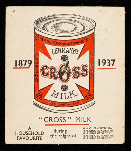 Lehmann's Cross Milk ... : a household favourite during the reigns of H.M. Queen Victoria, H.M. King Edward VII ... / R. Lehmann & Co. Ltd.