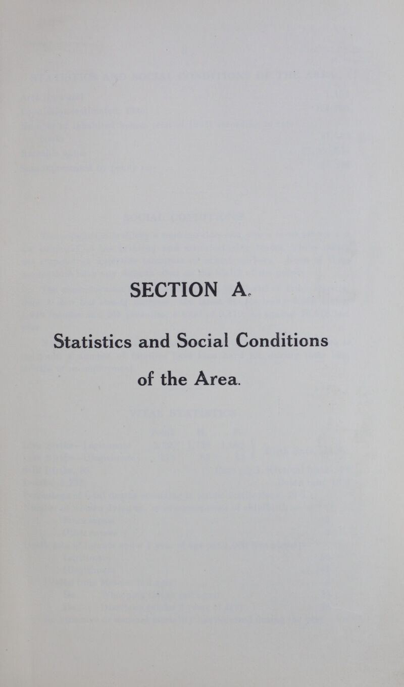 SECTION A, Statistics and Social Conditions of the Area.